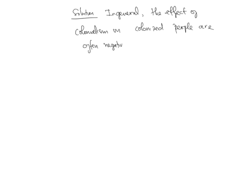 which-event-is-an-example-of-the-effects-of-colonialism-on-a-colonized-people-a-colonizers-are-forced-to-learn-a-new-langauge-in-order-to-trade-with-the-natives-b-landowners-are-forced-to-give-up-owne