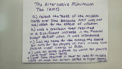the-alternative-minimum-tax-amt-a-raised-the-taxes-of-the-middle-class-over-time-because-the-amt-was-not-adjusted-for-the-effect-of-inflation-b-was-a-provision-that-resulted-in-a-significant-increase
