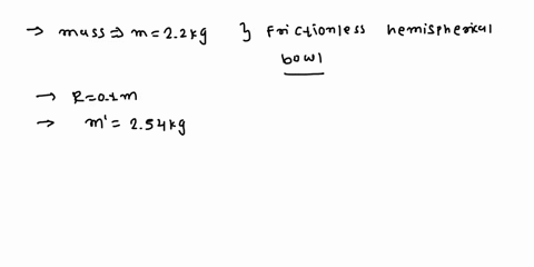 41-amass-m-22kg-is-place-at-the-rim-of-a-frictionless-hemispherical-bowl-with-radius-rof-01-meter-and-released-from-rest-as-in-figure-below-it-then-slides-down-and-undergoes-perfectly-elasti-56229
