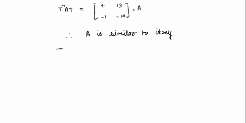 points-recall-that-similarity-of-matrices-is-an-equivalence-relation-that-i5-the-relation-is-reflexive-symmetric-and-transitive_-verify-that-a-is-similar-to-itself-by-finding-t-such-that-a-t-45772
