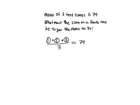 the-mean-of-three-test-sceres-is-79-what-must-the-score-oa-a-fourth-test-be-to-raise-the-mean-of-the-four-tests-to-84-the-answer-is
