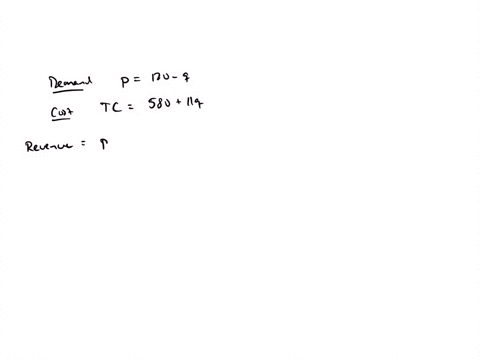 assume-that-a-monopolist-faces-a-demand-curve-for-its-product-given-by-p1201q-further-assume-that-the-firms-cost-function-is-tc58011q-how-much-output-should-the-firm-produce