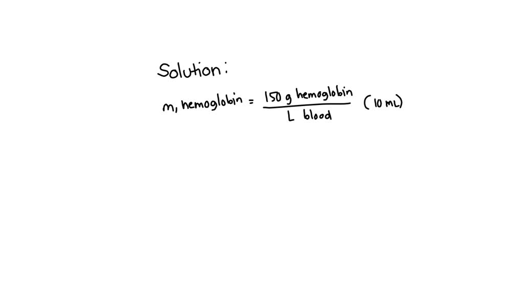 SOLVED if blood contains 150g of hemoglobin per liter of blood, how