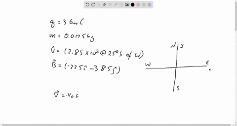 at-tosa-charge-of-360c-and-mass-00175-kg-is-moving-with-a-velocity-of-285x103-ms-in-a-direction-that-is-2500-of-w-it-is-moving-in-a-region-where-the-magnetic-field-is-uniform-and-can-be-expr-63224
