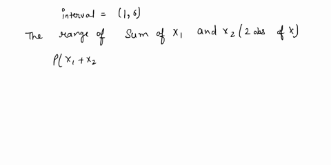 let-x-have-a-uniform-distribution-on-the-interval-1-6-find-the-probability-that-the-sum-of-2-independent-observations-of-x-is-greater-than-11-30353
