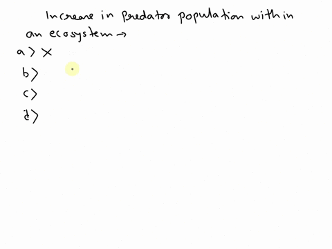 which-of-the-following-would-most-likely-cause-increases-in-predator-population-within-an-ecosystem-a-a-period-of-drought-b-a-fungal-infection-of-producers-c-fewer-herbivores-d-less-competit-17456