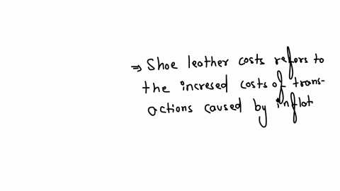 10-the-costs-of-inflation-that-arise-from-trying-to-reduce-cash-holdings-are-known-as-a-shoe-leather-costs-b-menu-costs-c-chain-index-costs-d-diminishing-costs