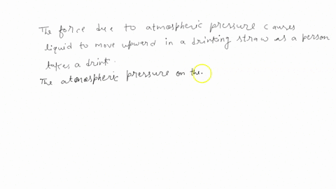 what-is-the-force-that-causes-liquid-to-move-upward-in-a-drinking-straw-as-a-person-takes-a-drink-a-the-pull-due-to-a-low-pressure-region-caused-by-sucking-b-the-force-due-to-the-pressure-wi-87049