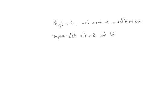 consider-the-statement-for-all-integers-a-and-b-if-ab-is-even-then-a-and-b-are-even-write-a-direct-proof-to-prove-or-disprove-discuss-why-or-why-not-alternative-proof-methods-would-also-work-47945