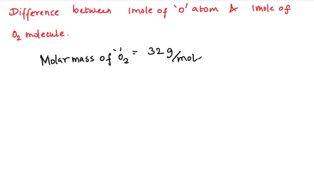 SOLVED: Describe the difference between the mass of a mole of oxygen ...