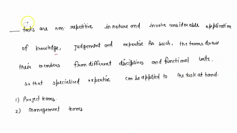 _______________-tasks-are-non-repetitive-in-nature-and-involve-considerable-application-of-knowledge-judgment-and-expertise-as-such-the-teams-draw-their-members-from-different-disciplines-an-70925