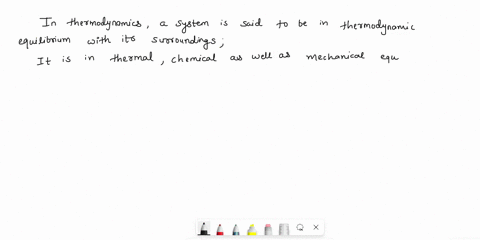 a-system-is-said-to-be-in-thermodynamic-equilibrium-with-surrounding-if-a-it-is-only-in-thermal-equi-57241