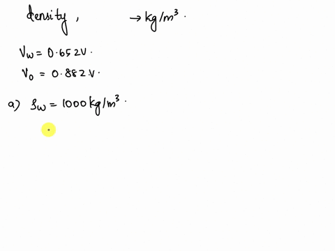 a-block-of-wood-floats-in-fresh-water-with-0652-of-its-volume-v-submerged-and-in-oil-with-0882-v-submerged-find-the-density-of-a-the-wood-and-b-the-oil-68654