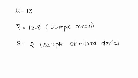 population-mean-is-13-the-sample-mean-is-128_-and-the-sample-standard-deviation-is-two_-the-sample-size-is-20-what-distribution-should-you-use-to-perform-hypothesis-test-assume-the-underlyin-15533