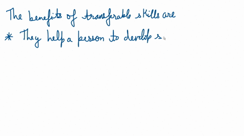 what-are-the-benefits-of-transferable-skills-check-all-of-the-boxes-that-apply-they-are-easier-to-develop-than-job-specific-skills-they-help-a-person-develop-self-esteem-they-are-necessary-f-89475