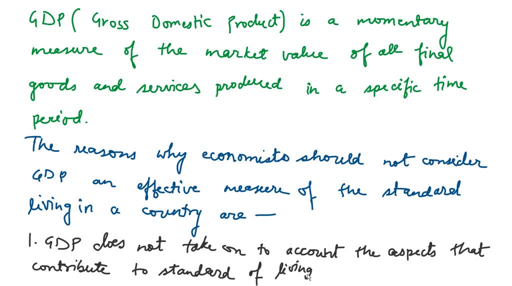 SOLVED: 'b. Elaborate four reasons with examples that why GDP is still ...