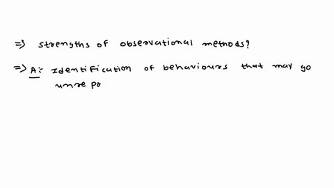 question-13-05-pts-which-of-the-following-are-strengths-of-observational-methods-select-all-that-apply-avoidance-of-suspect-self-report-data-identification-of-behaviors-that-may-go-unreporte-58147