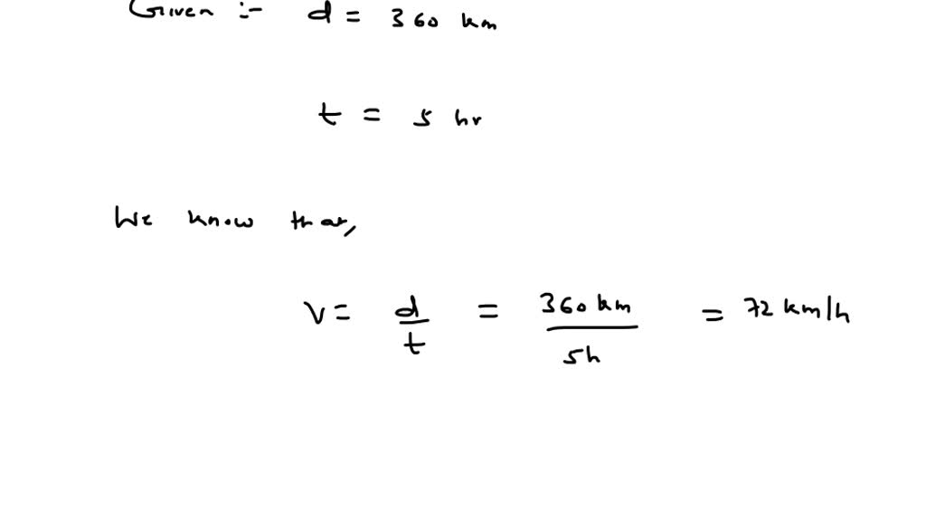 SOLVED: A car travels a distance of 360 km in 5 hours. What is the ...