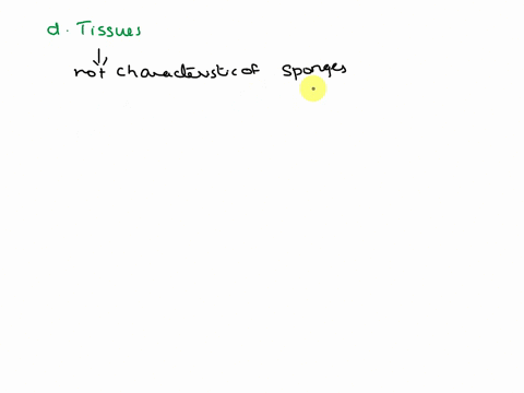 which-is-not-characteristic-of-spongesa-filter-feeding-b-asymmetry-c-digestion-inside-cellsd-tissues-82855