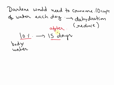 10-based-on-your-calculations-above-how-much-water-would-darlene-have-needed-to-consume-daily-to-reduce-the-rate-of-her-dehydration-such-that-she-lost-a-maximum-of-only-10-of-her-body-water-86346
