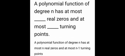 a-polynomial-function-of-degree-n-has-at-most-_____-real-zeros-and-at-most-_____-turning-points-10432