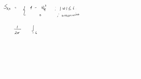 question-4-a-random-process-xt-has-power-spectral-density-given-by-w2-iwl-6-sxx-w-otherwise-determine-the-average-power-in-the-process-38454