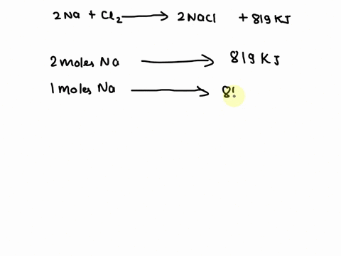 2na-s-clz-g-2nacl-s-819-kj-what-is-the-ah-for-the-above-reaction-is-the-reaction-endothermic-or-exothermic-how-many-joules-of-heat-are-released-when-0460-g-of-sodium-reacts-with-chlorine-gas-87844