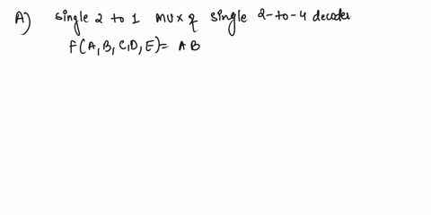 4-assume-that-we-only-have-the-following-two-componentssingle-2-to-1-mux-and-a-single-2-to-4-decodernote-that-the-complements-of-inputs-are-not-available-aimplement-the-function-fabcdebcede1-80704