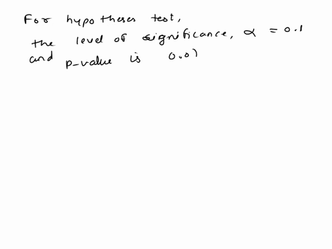 when-testing-a-hypothesis-at-a-level-of-significance-of-01-we-end-up-with-a-p-value-of-0073-determine-the-conclusion-accept-the-alternative-hypothesis-accept-the-null-hypothesis-fail-to-reje-83726
