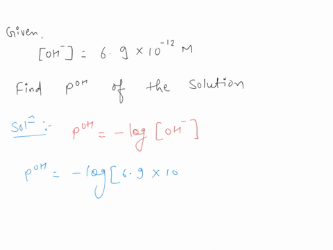 what-is-the-poh-of-a-solution-where-the-hydroxide-ion-concentration-is-69-x-1012-m-56172