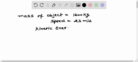 what-is-the-kinetic-energy-of-a-1600-kg-object-that-is-moving-with-a-speed-of-25-ms-49762