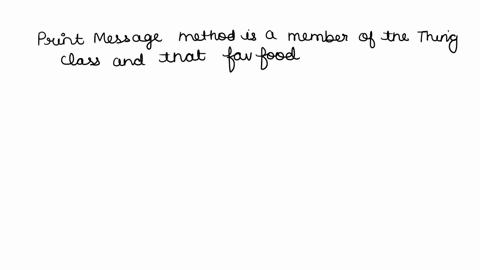 the-thing-method-printmessage-prints-a-string-consisting-of-the-name-of-the-object-followed-by-_is_great-suppose-the-name-of-the-thing-object-favfood-is-pizza-write-a-statement-that-uses-the-printmess