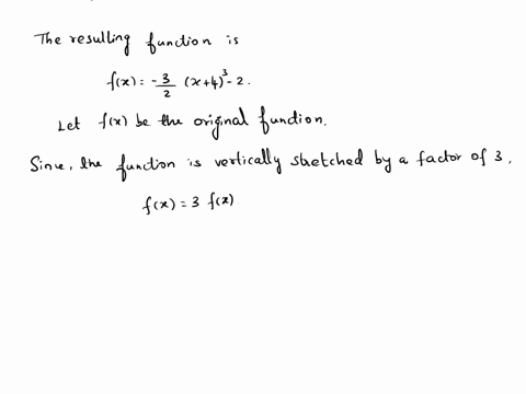 a-function-was-vertically-stretched-by-a-factor-of-3-then-translated-5-units-down-and-7-units-left-the-resulting-function-is-represented-by-fx-32x43-2-write-the-equation-of-the-original-func-35529