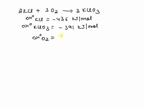 when-potassium-chloride-reacts-with-oxygen-under-the-right-conditionspotassium-chlorate-is-formed-2-kcl-3o2-2kcio3-o39kjmol-39kjmol-78kjmol-78kjmol-79673