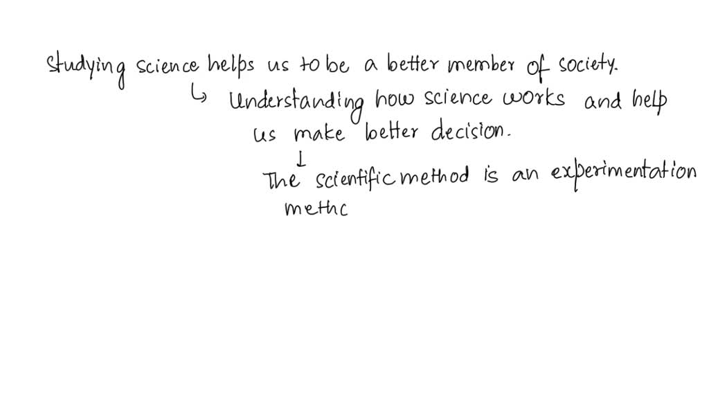 SOLVED How does studying science help you be a better member of