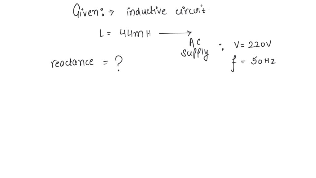 SOLVED: A 44mH inductor is connected to a 220V, 50Hz AC supply. Then ...