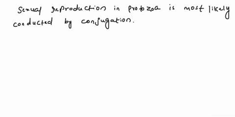 sexual-reproduction-by-protozoa-is-most-likely-conducted-by-_____-conjugation-fission-meiosis-05282