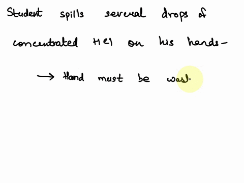31-which-is-the-best-procedure-t0-follou-if-a-student-spills-several-drops-of-concentrated-hydrochloric-acid-on-his-hand-cover-the-area-with-solid-sodium-hydrogen-carbonate-rinse-ith-large-a-60106