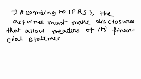 ifrs-3-states-that-an-acquirer-discloses-information-that-enables-users-of-its-financial-statements-to-evaluate-the-financial-effects-of-adjustments-recognized-in-the-current-reporting-perio-73791