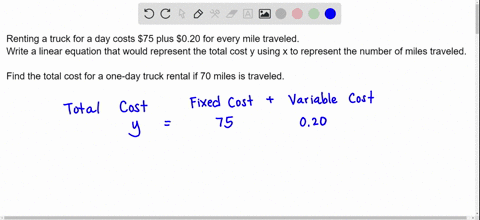 if-we-rent-a-truck-and-pay-a-75day-fee-plus-20-for-every-mile-we-travel-write-a-linear-equation-that-would-express-the-total-cost-y-using-x-to-represent-the-number-of-miles-we-travel-graph-this-func-2
