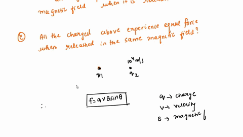equal-charges-one-at-rest-the-other-having-a-velocity-of-10-ms-are-released-in-a-uniform-magnetic-field_-which-charge-has-the-largest-force-exerted-on-it-by-the-magnetic-field-select-one-ion-38243