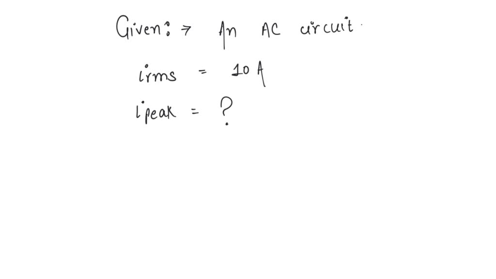 solved-the-rms-value-of-current-in-an-ac-circuit-is-10a-the-peak