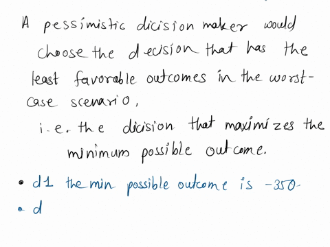 a-pessimistic-decision-maker-should-choose-which-decision-statesof-nature-decision-s1-2-s3-d1-350-200-710-d2-700-500-50-ep-410-410-300-d4-120-450-300-d4-od3-od1-d2-d1ord3-94685