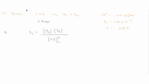 consider-the-following-system-at-equilibrium-where-h-104-kjmol-and-kc-18010-2-at-698-k-2-hi-g-h2-g-i2-g-when-031-moles-of-hi-g-are-removed-from-the-equilibrium-system-at-constant-temperature-11693