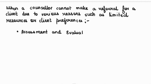 describe-steps-a-counselor-should-take-if-a-referral-is-not-an-option-and-discuss-a-specific-ethical-decision-making-model-that-would-be-used-to-ensure-best-practices-14933