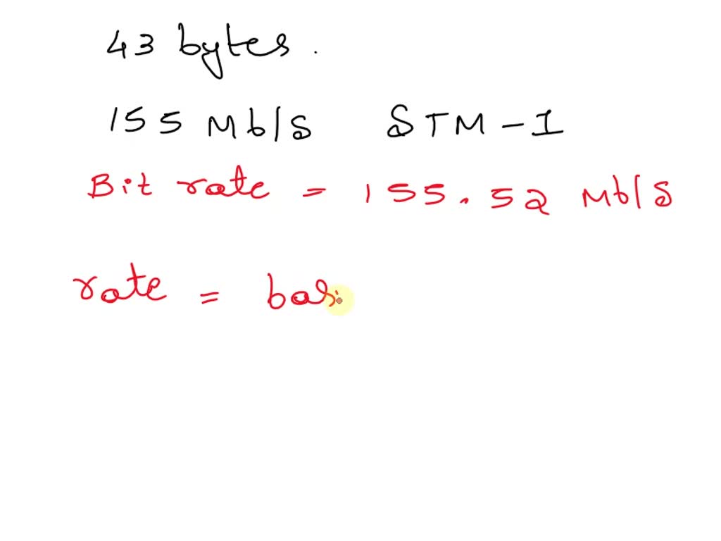 Stm Numbers SOLVED: Consider an STM-1 frame in an SDH system. This STM-1 has a ...