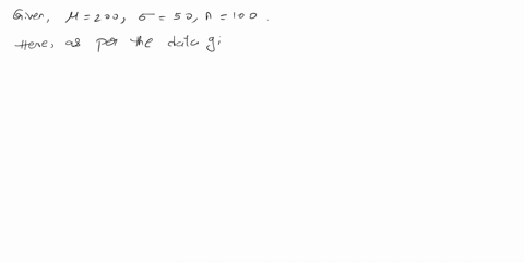 a-population-has-a-mean-of-200-and-a-standard-deviation-of-50-a-simple-random-sample-of-size-100-will-be-taken-and-the-sample-mean-x-will-be-used-to-estimate-the-population-mean-a-what-is-th-55116
