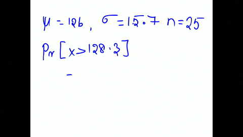 the-mean-weight-of-18-year-old-females-is-126-pounds-and-the-standard-deviation-is-157-if-a-sample-of-25-females-is-selected-find-the-probability-that-the-mean-of-the-sample-will-be-greater-87063