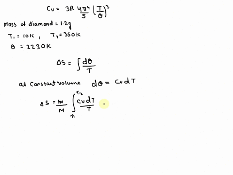 according-to-debyes-law-the-molar-heat-capacity-at-constant-volume-ofa-diamond-varies-with-temperature-as-follows-41-c-3r-8-what-is-the-entropy-change-in-units-of-r-ofa-diamond-of-12-grams-m-15655