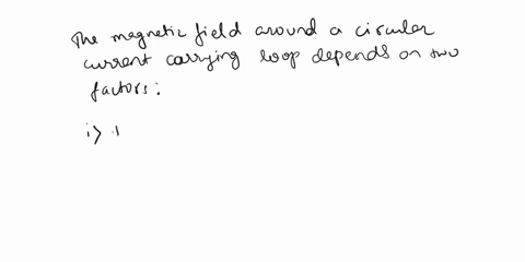 what-are-the-factors-upon-which-the-magnetic-field-around-a-current-carrying-circular-loop-depends-06466